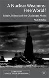 A Nuclear Weapons-Free World?: Britain, Trident and the Challenges Ahead