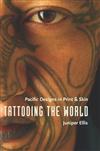 Tattooing the World: Pacific Designs in Print and Skin