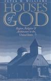 Houses of God: Region, Religion, and Architecture in the United States