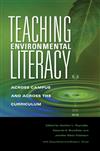 Teaching Environmental Literacy: Across Campus and Across the Curriculum