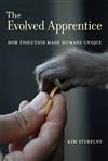 The Evolved Apprentice: How Evolution Made Humans Unique