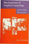 Mechanisms of Implicit Learning: Connectionist Models of Sequence Processing