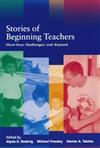Stories of Beginning Teachers: First Year Challenges and Beyond