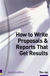 How to Write Proposals and Reports That Get Results: Master the Skills of Business Writing
