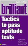 Brilliant Tactics to Pass Aptitude Tests: Psychometric, Numeracy, Verbal Reasoning and Many More