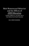 Male Homosexual Behaviour and the Effects of AIDS Education: A Study of Behaviour and Safer Sex in New Zealand and South Australia