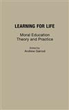 Learning for Life: Moral Education Theory and Practice