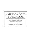 America Goes to School: Law, Reform and Crisis in Public Education