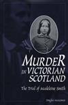 Murder in Victorian Scotland: The Trial of Madeleine Smith