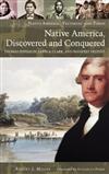 Native America, Discovered and Conquered: Thomas Jefferson, Lewis and Clark, and Manifest Destiny
