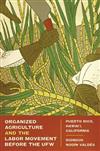 Organized Agriculture and the Labor Movement Before the UFW: Puerto Rico, Hawaii, California