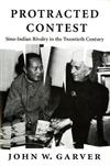 Protracted Contest: Sino-Indian Rivalry in the Twentieth Century