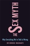 The Sex Myth: Why Everything We're Told is Wrong