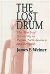 The Lost Drum: Myth of Sexuality in Papua New Guinea and Beyond