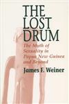 The Lost Drum: Myth of Sexuality in Papua New Guinea and Beyond