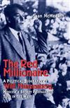 The Red Millionaire: A Political Biography of Willy Munzenberg, Moscow's Secret Propaganda Tsar in the West, 1917-1940