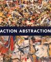Action/Abstraction: Pollock, de Kooning, and American Art, 1940-1976