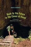 Back to the Future in the Caves of Kaua'i: A Scientist's Adventures in the Dark