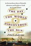 The Day the World Discovered the Sun: An Extraordinary Story of Scientific Adventure and the Race to Track the Transit of Venus