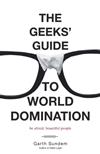 The Geeks' Guide to World Domination: Be Afraid, Beautiful People