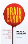 Brain Candy: Science, Paradoxes, Puzzles, Logic, and Illogic to Nourish Your Neurons
