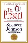 The Present: The Secret to Enjoying Your Work and Life, Now!
