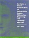 Developing a Digital National Library for Undergraduate Science, Mathematics, Engineering and Technology Education: Report of a Workshop