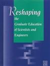 Reshaping the Graduate Education of Scientists and Engineers