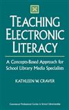 Teaching Electronic Literacy: A Concept-based Approach for School Library Media Specialists