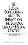 Block Scheduling and Its Impact on the School Library Media Center