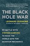 The Black Hole War: My Battle with Stephen Hawking to Make the World Safe for Quantum Mechanics