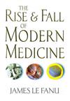 The Rise and Fall of Modern Medicine