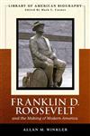 Franklin Delano Roosevelt and the Making of Modern America