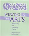 Weaving in the Arts: Widening the Learning Circle
