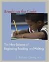 Breaking the Code: The New Science of Teaching Beginning Reading and Writing