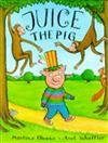 Juice the Pig