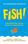 Fish!: A Remarkable Way to Boost Morale and Improve Results
