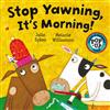 Stop Yawning it's Morning