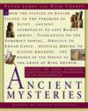 Ancient Mysteries: Discover the Latest Intriguing, Scientifically Sound Explanations to Age-Old Puzzles...