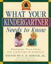 What Your Kindergartner Needs to Know: Preparing Your Child for a Lifetime of Learning