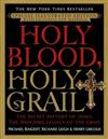 Holy Blood, Holy Grail: The Secret History of Jesus, the Shocking Legacy of the Grail