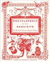 Encyclopedia of the Exquisite: An Anecdotal History of Elegant Delights