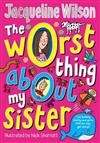 The Worst Thing About My Sister