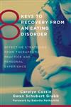 8 Keys to Recovery from an Eating Disorder: Effective Strategies from Therapeutic Practice and Personal Experience
