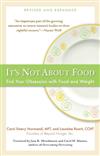 It's Not about Food: End Your Obsession with Food and Weight