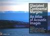 Glaciated Continental Margins: An Atlas of Acoustic Images