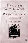 The English Civil War and Revolution: A Sourcebook
