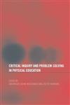 Critical Inquiry and Problem Solving in Physical Education: Working with Students in Schools
