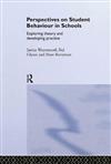 Perspectives on Student Behaviour in Schools: Exploring Theory and Developing Practice