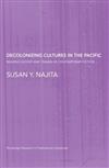 Decolonizing Cultures in the Pacific: Reading History and Trauma in Contemporary Fiction